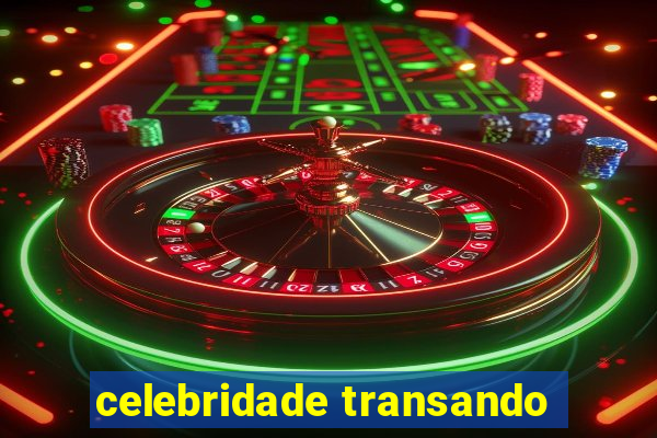 celebridade transando